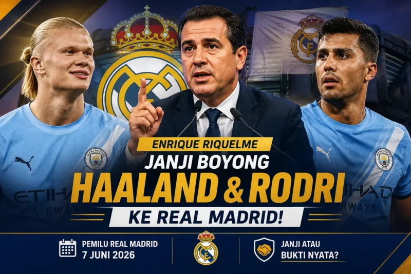 Haaland dan Rodri ke Real Madrid Janji Berani Enrique Riquelme Jelang Pemilu Klub.webp